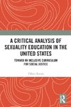 A Critical Analysis of Sexuality Education in the United States