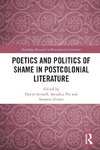 Poetics and Politics of Shame in Postcolonial Literature