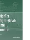 Al-Kashi's Mifta¿ al-¿isab, Volume I: Arithmetic