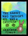The Rabbit Who Thought He Was A Chicken