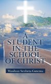 A Student in the School of Christ