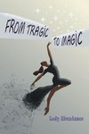 From Tragic to Magic