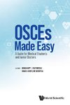 OSCES MADE EASY: A GUIDE FOR MEDICAL STUDENTS AND JUNIOR DOCTORS