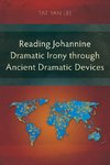 Reading Johannine Dramatic Irony through Ancient Dramatic Devices