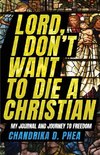 Lord, I Don't Want to Die a Christian