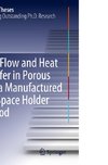 Fluid Flow and Heat Transfer in Porous Media Manufactured by a Space Holder Method