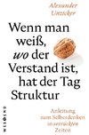 Wenn man weiß, wo der Verstand ist, hat der  Tag Struktur