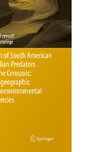 Evolution of South American Mammalian Predators During the Cenozoic: Paleobiogeographic and Paleoenvironmental Contingencies