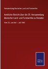 Amtlicher Bericht über die 25. Versammlung deutscher Land- und Forstwirthe zu Dresden