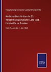 Amtlicher Bericht über die 25. Versammlung deutscher Land- und Forstwirthe zu Dresden