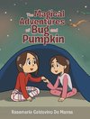 The Magical Adventures of Bug and Pumpkin