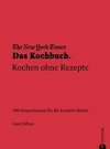 The New York Times: Das Kochbuch. Kochen ohne Rezepte