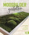 Moosbilder gestalten