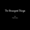 The Strangest Things