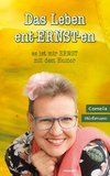 Das Leben ent-ERNST-en