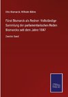 Fürst Bismarck als Redner: Vollständige Sammlung der parlamentarischen Reden Bismarcks seit dem Jahre 1847