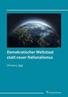 Demokratischer Weltstaat statt neuer Nationalismus