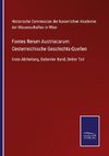 Fontes Rerum Austriacarum: Oesterreichische Geschichts-Quellen