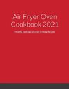 Air Fryer Oven Cookbook 2021