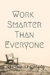 Work Smarter Than Everyone