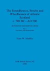 The Roundhouses, Brochs and Wheelhouses of Atlantic Scotland c. 700 BC - AD 500