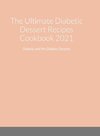 The Ultimate Diabetic Dessert Recipes Cookbook 2021