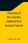 Anecdotes of the Great War, Gathered from European Sources