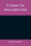 Dr. Stearns's Tour from London to Paris