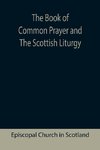 The Book of Common Prayer and The Scottish Liturgy