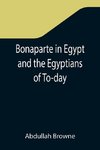 Bonaparte in Egypt and the Egyptians of To-day