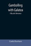 Gambolling with Galatea