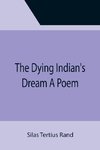 The Dying Indian's Dream  A Poem