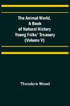 The Animal World, A Book of Natural History; Young Folks' Treasury (Volume V)