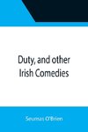 Duty, and other Irish Comedies