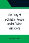 The Duty of a Christian People under Divine Visitations