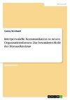 Interpersonelle Kommunikation in neuen Organisationsformen. Zur besonderen Rolle der Büroarchitektur