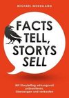 Facts tell, Storys sell