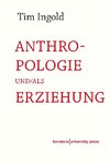 Anthropologie und/als Erziehung