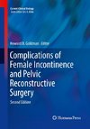 Complications of Female Incontinence and Pelvic Reconstructive Surgery