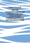 Wie die fingerschnippende Lösung für das Ende dieser Corona-Pandemie unterdrückt wird