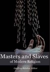 Masters and Slaves of Modern Religion