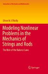 Modeling Nonlinear Problems in the Mechanics of Strings and Rods