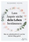 Lass Ängste nicht dein Leben bestimmen