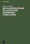 Die Alkoholfrage im Lichte der modernen Forschung