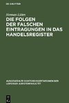 Die Folgen der falschen Eintragungen in das Handelsregister