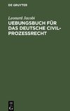 Uebungsbuch für das deutsche Civilprozessrecht