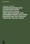 Arteriosklerose und Hypertonie unter Berücksichtigung ihrer Beziehungen zur Gewerbehygiene und ihrer Bekämpfung auf organotherapeutischem Wege