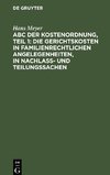 ABC der Kostenordnung, Teil 1: Die Gerichtskosten in familienrechtlichen Angelegenheiten, in Nachlaß- und Teilungssachen