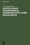 Kapitalismus. Kommunismus. Wissenschaftlicher Sozialismus