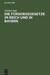 Die Fürsorgegesetze im Reich und in Bayern